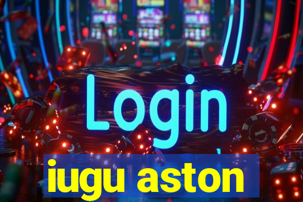 iugu aston